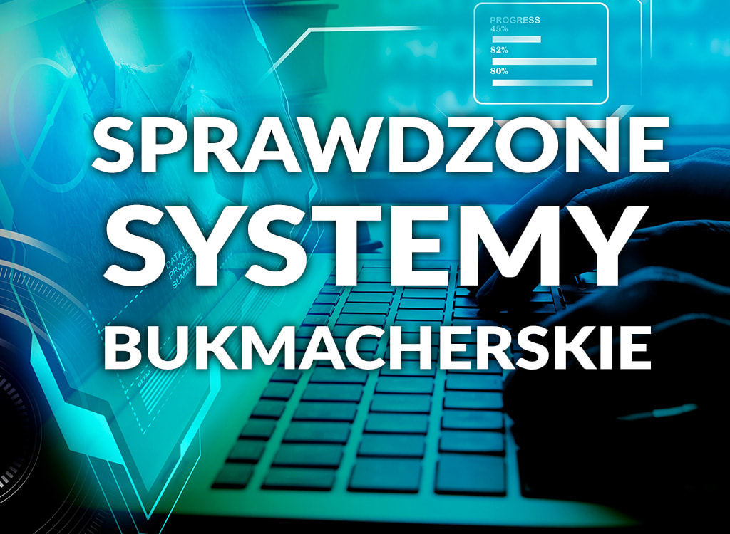 Sprawdzone systemy bukmacherskie.