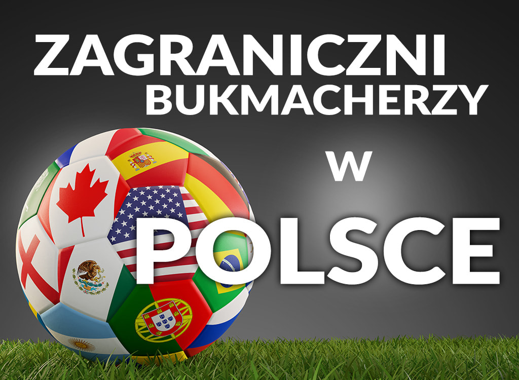 Zagraniczni bukmacherzy w Polsce