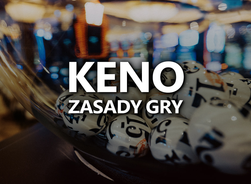 Zasady gry w Keno.